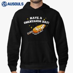 Have a Corntastic Day! Its Corn It Has The Juice Funny Corn Hoodie