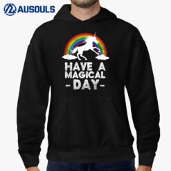 Have a magical day  Unicorn  gift idea Hoodie