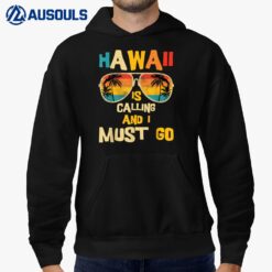 Hawaii Is Calling And I Must Go Hoodie