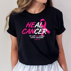 He Can Heal Cancer Awesome Breast Cancer Awareness Gifts T-Shirt