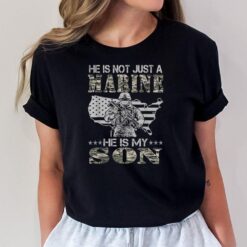 He Is Not Just A Marine He Is My Son Marine Mother T-Shirt