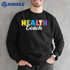 Health Coach - Exercise Personal Fitness Trainer Gym Workout Sweatshirt