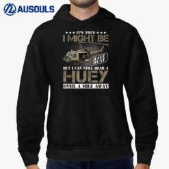 Hear a Huey a Mile Away Vietnam Veteran Uh1 Huey Helicopter Hoodie