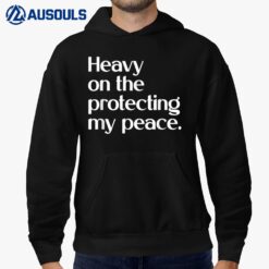 Heavy On The Protecting My Peace Apparel Hoodie