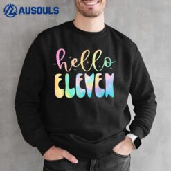 Hello Eleven 11 Year Old 11th Birthday Girl Age 11 Tie Dye Sweatshirt