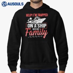Help! I'm Trapped On A Ship With My Family  Family Cruise Hoodie