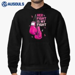 Her Fight Is My Fight Breast Cancer Awareness Pink Ribbons Hoodie