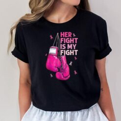 Her Fight Is My Fight Breast Cancer Awareness Pink Ribbons T-Shirt