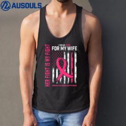 Her Fight Is My Fight I Wear Pink Wife Breast Cancer Flag Tank Top