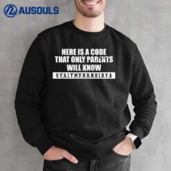 Here Is A Code That Only Parents Will Know Funny Saying Sweatshirt