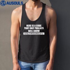 Here Is A Code That Only Parents Will Know Funny Saying Tank Top