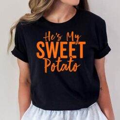 Hes My Sweet Potato Shirt I Yam Set Thanksgiving Matching T-Shirt
