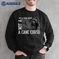 He's a Cane Corso I Great Men Women Dog Breed Sweatshirt