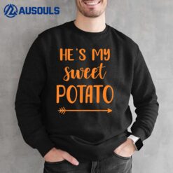 He's my sweet potato for matching couple thanksgiving Sweatshirt