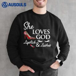 High heel ladies shoes lipstick and She loves god lashes Sweatshirt