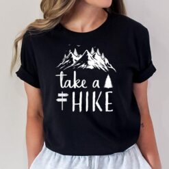 Hiking Nature Hike Hiker Outdoor Funny Take a Hike_2 T-Shirt