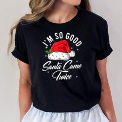 Hilarious I'm So Good Santa Came Twice Pun Holiday Humor T-Shirt