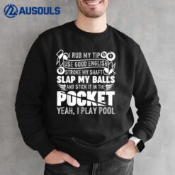 Hilarious Pool Billiard  I Play Pool Billiard Gift Sweatshirt