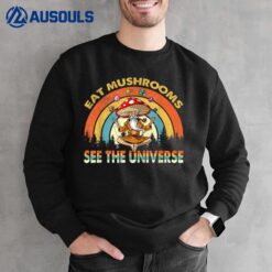 Hippie Mushroom Space Eat Mushrooms See the Universe Sweatshirt