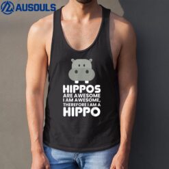 Hippopotamus Shirt Hippos are Awesome Therefore I am a Hippo Ver 2 Tank Top