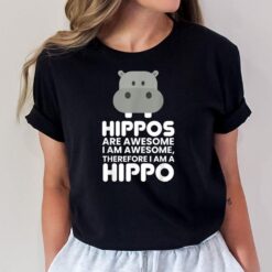 Hippopotamus Shirt Hippos are Awesome Therefore I am a Hippo Ver 2 T-Shirt