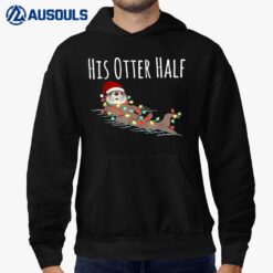 His And Her Otter Half Funny Matching Couple Christmas His Hoodie