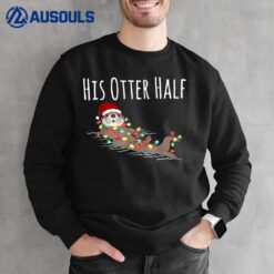 His And Her Otter Half Funny Matching Couple Christmas His Sweatshirt