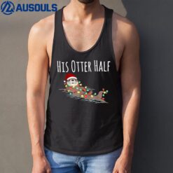 His And Her Otter Half Funny Matching Couple Christmas His Tank Top