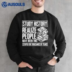 Historian Joke for History Teacher and Funny History Buff Sweatshirt