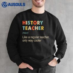 History Teacher Definition Funny Teaching School Teacher Sweatshirt