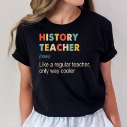 History Teacher Definition Funny Teaching School Teacher T-Shirt