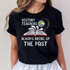 History Teachers Proud Historial Ancient World History T-Shirt