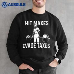 Hit Maxes Evade Taxes Ver 2 Sweatshirt