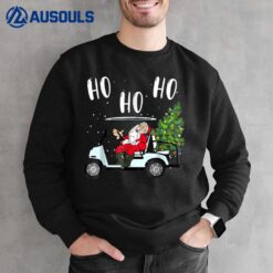 Ho Ho Ho Funny Santa On Golf Cart With Christmas Tree Sweatshirt