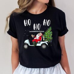 Ho Ho Ho Funny Santa On Golf Cart With Christmas Tree T-Shirt