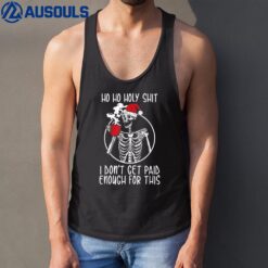 Ho Ho Holy Shit I Don't Get Paid Enough For This Tank Top