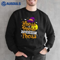 Hocus Pocus Everybody Focus Funny Halloween Teacher Sweatshirt