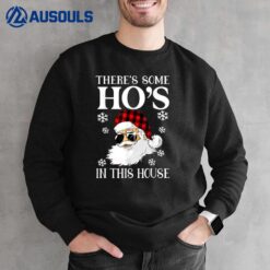 Hoes In This House Christmas Theres Some Hos In This House Sweatshirt