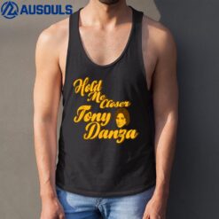 Hold Me Closer Tony Danza Funny Tank Top