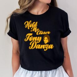 Hold Me Closer Tony Danza Funny T-Shirt