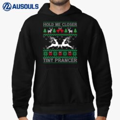 Hold me closer tiny prancer Deer Ugly Christmas Sweater Hoodie