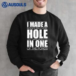 Hole In One Funny I Made a Bogey on every Hole Mens Golf Sweatshirt