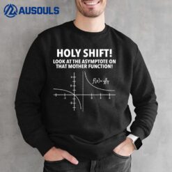 Holy Shift Look At Asymptote On That Mother Function Sweatshirt