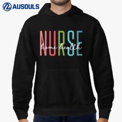 Home Health Nurse Home Care Nursing Registered Nurse RN Hoodie