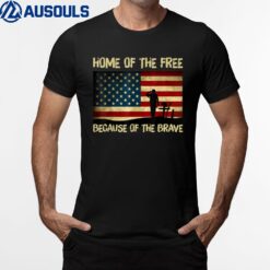 Home Of The Free Because Of The Brave - Veterans T-Shirt