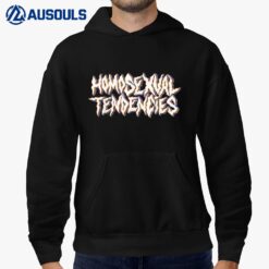 Homosexual Tendencies Hoodie