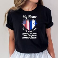 Honduran My Home Is In The USA But My Heart Is From Honduras T-Shirt