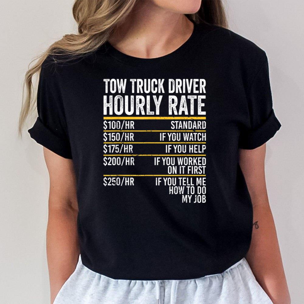 Hourly Rate Tow Truck Driver Unisex T-Shirt