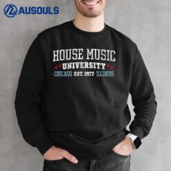 House Music - Chicago House Music DJ EDM Sweatshirt