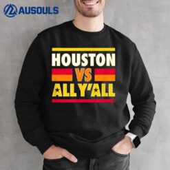 Houston Vs. All Y'all - Houston Baseball Sweatshirt